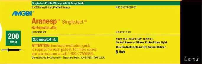 NDC 55513-028-01
Single-Dose Prefilled Syringe with 27 Gauge Needle
1 x 200 mcg/0.4 mL Prefilled Syringe
AMGEN ®
Aranesp ® SingleJect ®
(darbepoetin alfa)
recombinant
Albumin Free
200 mcg
200 mcg/0.4 mL
ATTENTION:  Enclosed medication guide is required for each patient.
For more copies see aranesp.com or call 1-800-77AMGEN.
Store at 2° to 8°C (36° to 46°F).
Do Not Freeze or Shake.  Protect from Light.
This Product Contains Dry Natural Rubber.
Rx Only
Manufactured by Amgen Inc. Thousand Oaks, CA 91320-1799 U.S.A.
