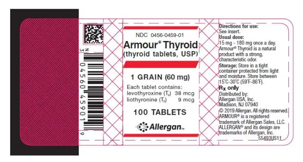 NDC 0456-0459-01 
Armour ® Thyroid
(thyroid tablets, USP)
1 GRAIN (60 mg)
Each tablet contains: 
levothyroxine (T4) 38 mcg 
liothyronine (T3) 9 mcg 
100 TABLETS
Allergan
