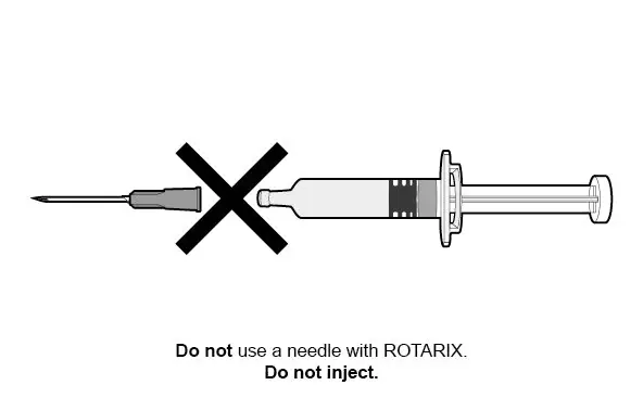 Do not use a needle with ROTARIX. Not for injection.